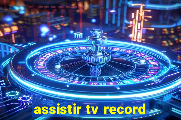 assistir tv record